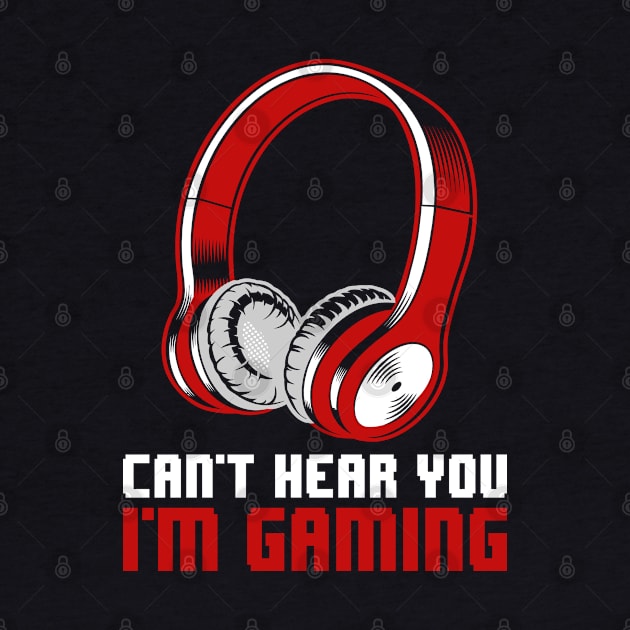 Can't Hear You I'm Gaming Funny Sarcastic Gamer Birthday Gift by beardline